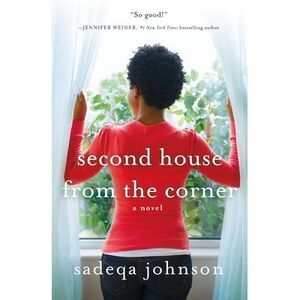 Second House from the Corner: A Novel of Marriage, Secrets, and Lies -- Sadeqa J